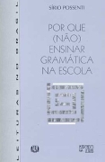 Por Que (não) Ensinar Gramática na Escola
