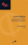 Cosmologias - Cinco ensaios sobre Filosofia da Natureza