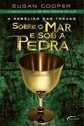 A Rebelião das Trevas - Sobre o Mar e Sob a Pedra