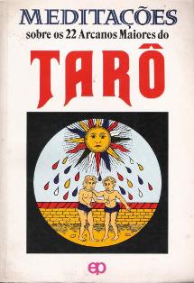 Meditações Sobre os 22 Arcanos Maiores do Tarô