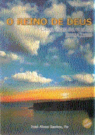 O Reino de Deus - Causa Única da Vida de Jesus Cristo