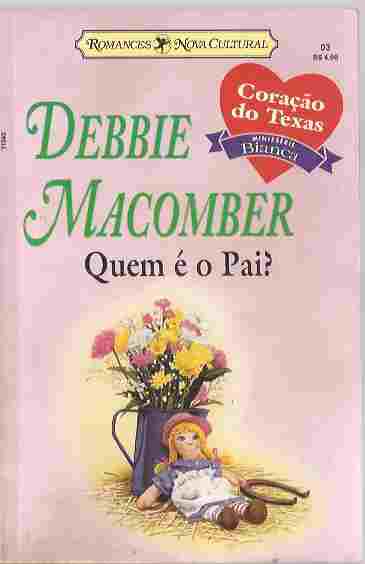 Quem É o Pai? - Debbie Macomber Bianca Coração do Texas 3