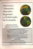 Mercosul e Tributação: Mercados Regionais e Globalização da Economia