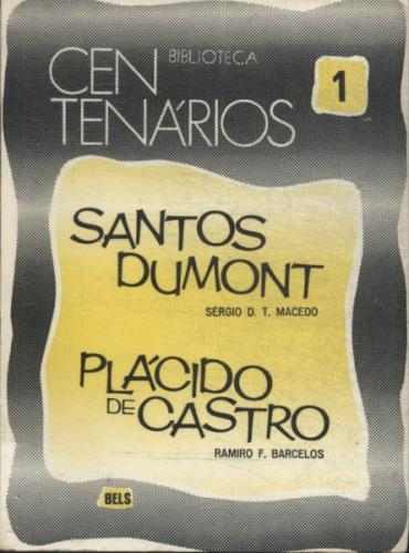 Biblioteca Centenários; 1 - Santos Dumont - Placido de Castro