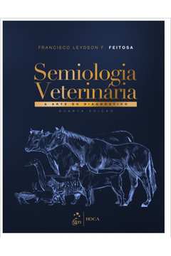 Livro Semiologia Veterinária A Arte do Diagnóstico FEITOSA