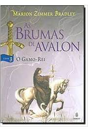 03 - o Gamo-rei - as Brumas de Avalon