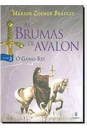 03 - o Gamo-rei - Srie as Brumas de Avalon
