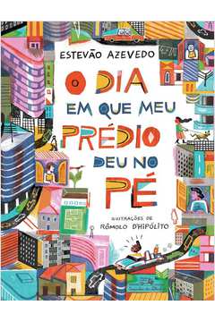 Livro O Dia Em Que Meu Pr Dio Deu No P Estev O Azevedo Estante