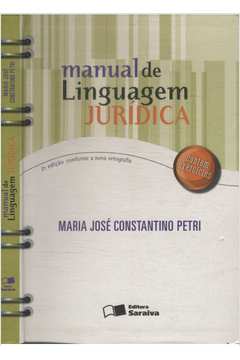 Livro Manual de Linguagem Jurídica Maria José Constantino Petri