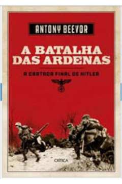 Livro A Batalha De Ardenas Beevor Antony Estante Virtual