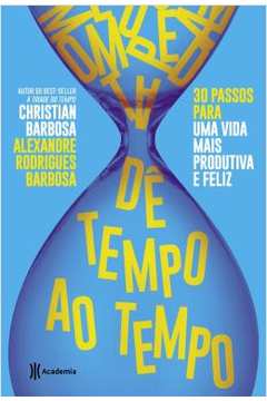 Livro D Tempo Ao Tempo Passos Para Ter Uma Vida Mais Produtiva E