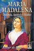 Maria Madalena Discpula apstola e mulher