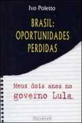Brasil oportunidades perdidas Meus dois anos no governo Lula