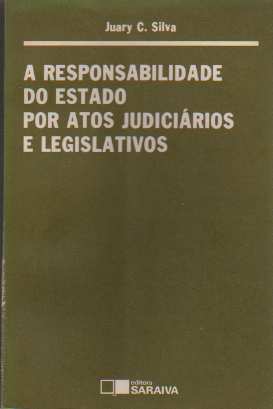 A Responsabilidade do Estado por Atos Judiciários e Legislativos