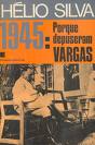 1945: Porque Depuseram Vargas