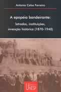 A Epopia Bandeirante: Letrados, Instituies, Inveno Histrica