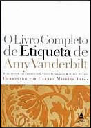 O Livro Completo de Etiqueta de Amy Vanderbilt