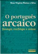 O Portugus Arcaico: Morfologia e Sintaxe