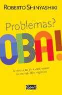Problemas? Oba!