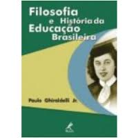 Filosofia e Historia da Educacao Brasileira