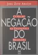 A Negao do Brasil - o Negro na Telenovela Brasileira