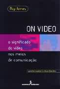 On Video - o Significado do Vídeo nos Meios de Comunicação