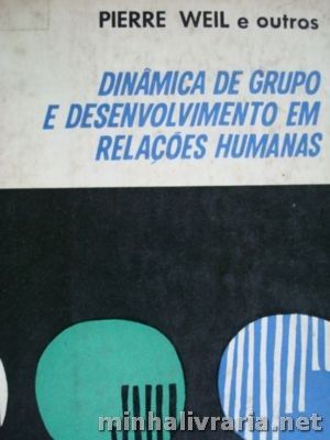 Dinâmica de Grupo e Desenvolvimento Em Relações Humanas