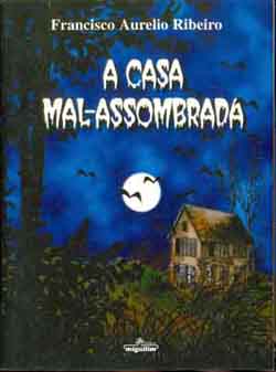 Livro: A Casa Mal-assombrada - Francisco Aurelio Ribeiro | Estante Virtual