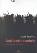 CONTINENTE SOMBRIO - A EUROPA NO SECULO XX - MARK MAZOWER