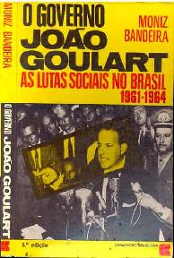 O Governo João Goulart - as Lutas Sociais no Brasil 1961-1964