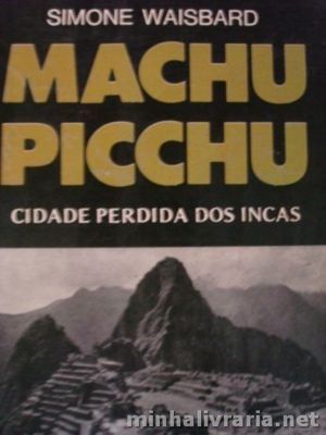 Machu Picchu Cidade Perdida dos Incas