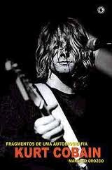 Kurt Cobain Fragmentos de uma autobiografia