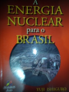 A Energia Nuclear para o Brasil