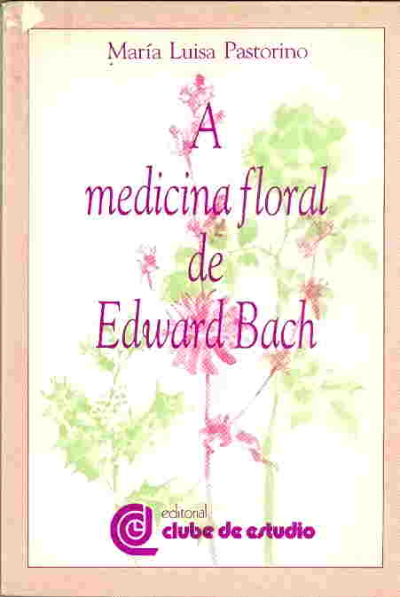 A Medicina Floral de Edward Bach