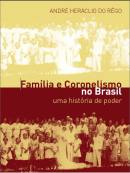 Famlia e Coronelismo no Brasil - uma Histria de Poder