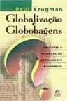 globalização e globobagens - verdades e mentiras do pensamento econômico
