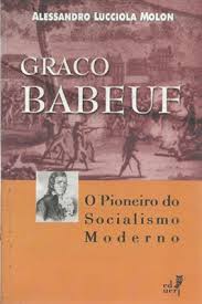 Graco Babeuf - o Pioneiro do Socialismo Moderno