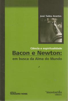 Bacon e Newton: Em Busca da Alma do Mundo