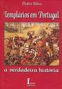 Templrios em Portugal - A Verdadeira Histria 