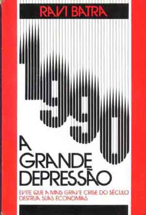 1990 A Grande Depressão - Evite que a mais grave crise do século de...