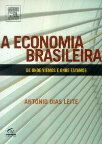 A Economia Brasileira - de Onde Viemos e Onde Estamos