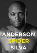 Anderson Spider Silva: O relato de um campeão nos ringues e na vida