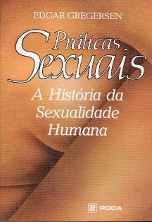 Práticas Sexuais - a História da Sexualidade Humana