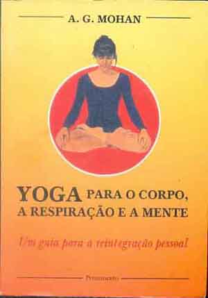 Yoga para o Corpo, a Respirao e a Mente