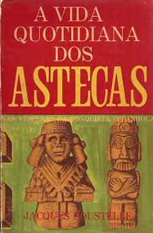 A Vida Quotidiana dos Astecas