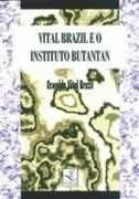 Vital Brazil e o Instituto Butantan