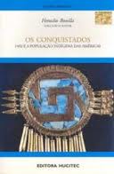 Os Conquistados - 1492 e a População Indígena das Américas