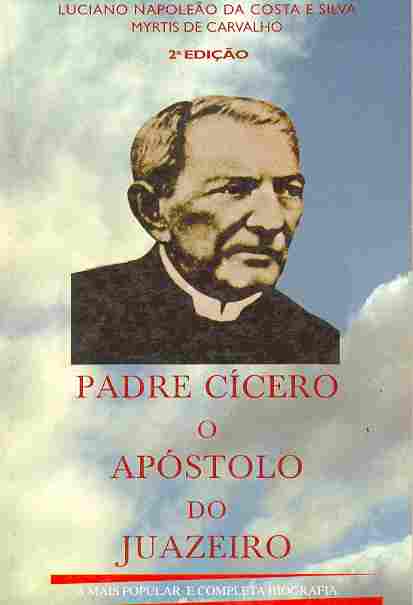Padre Cicero - o Apostolo do Juazeiro - 2 Edicao