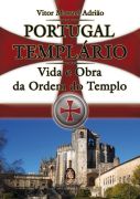 Portugal Templario Vida e Obra da Ordem do Templo