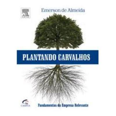 Plantando Carvalhos - Fundamentos da empresa relevante